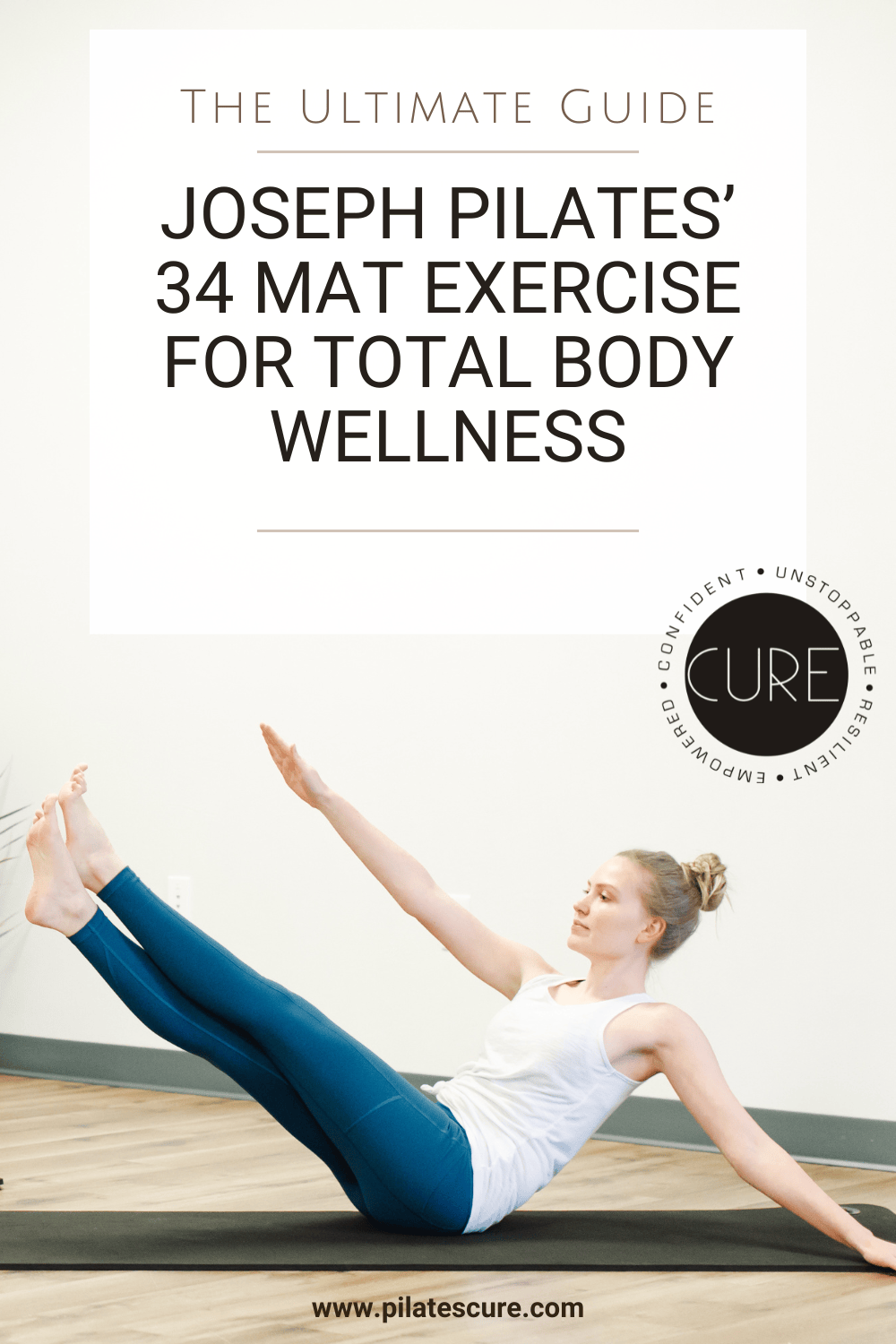 The Ultimate Guide To Joseph Pilates 34 Mat Exercise For Total Body Wellness The Pilates Cure